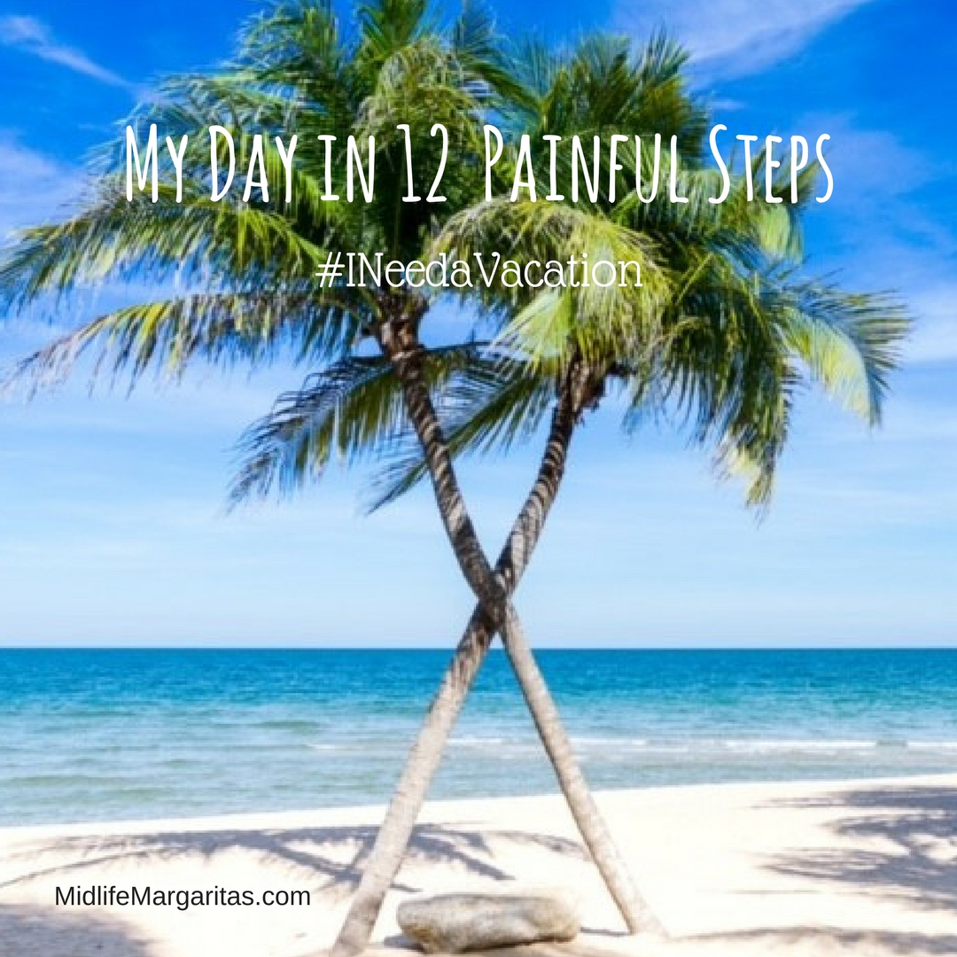 My Day In 12 Painful Steps.