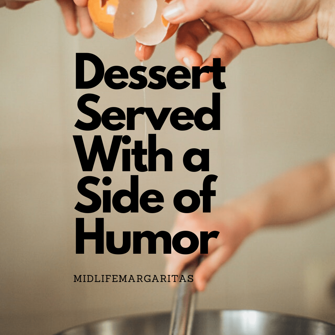 Dessert Served With a Side of Humor