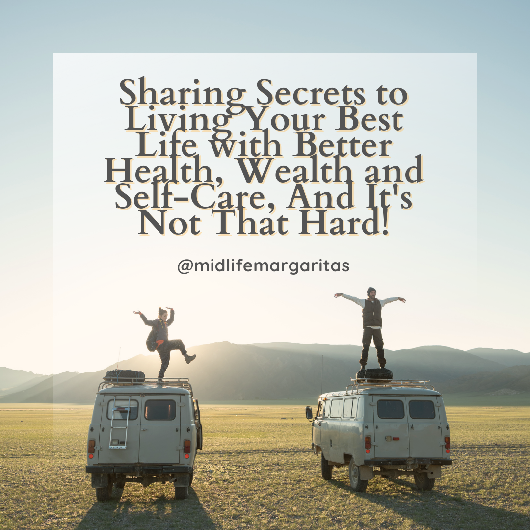 Sharing Secrets to Living Your Best Life with Better Health, Wealth and  Self-Care, And It's Not That Hard!, image size:1080x1080